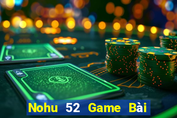 Nohu 52 Game Bài Poker Online