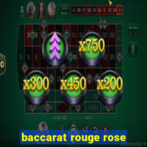 baccarat rouge rose