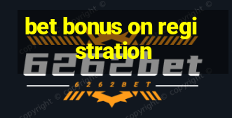 bet bonus on registration