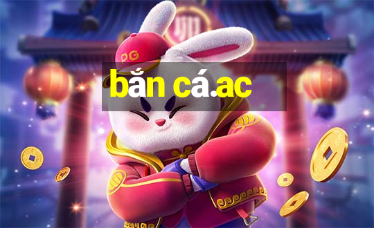 bắn cá.ac