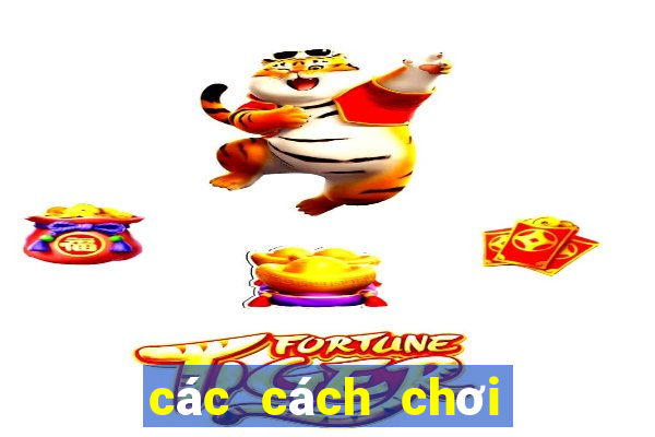 các cách chơi xì tố