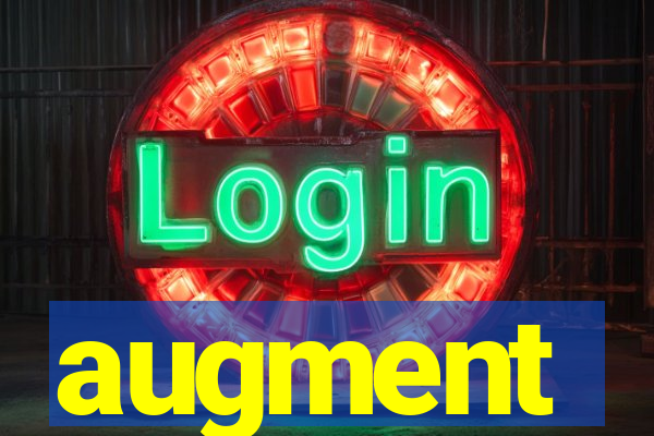 augment