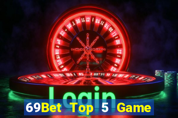 69Bet Top 5 Game Đánh Bài Đổi Thưởng