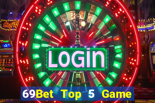 69Bet Top 5 Game Đánh Bài Đổi Thưởng