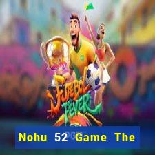 Nohu 52 Game The Bài Mobile 2021