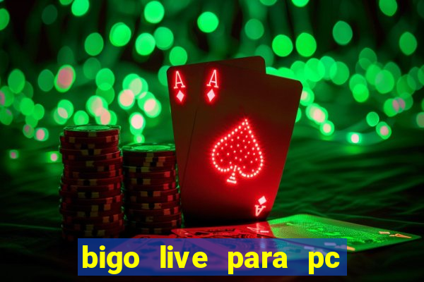 bigo live para pc en español