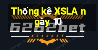 Thống kê XSLA ngày 10