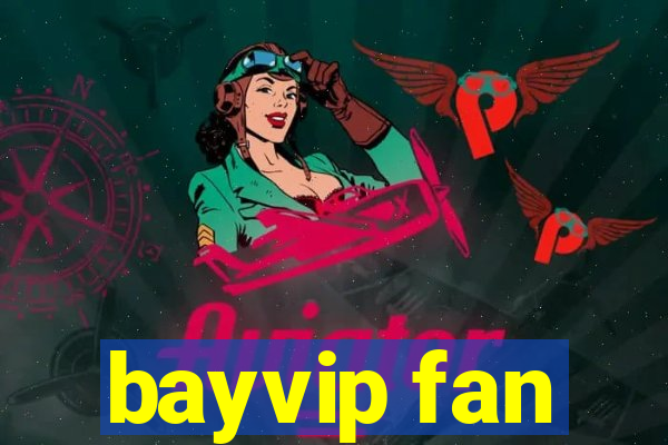 bayvip fan