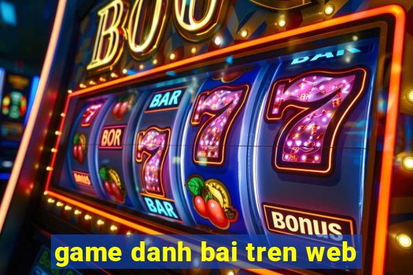 game danh bai tren web