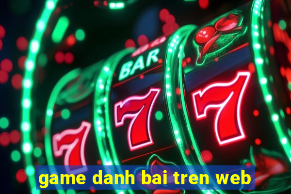 game danh bai tren web