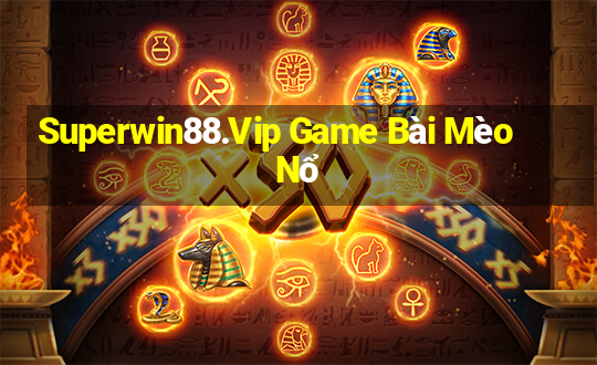 Superwin88.Vip Game Bài Mèo Nổ