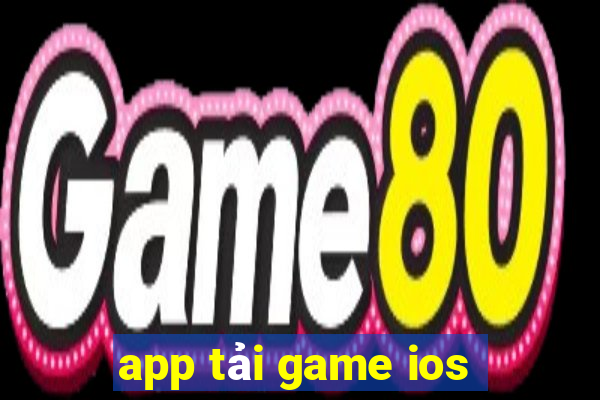 app tải game ios