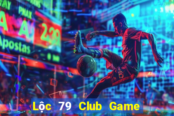 Lộc 79 Club Game Bài Live