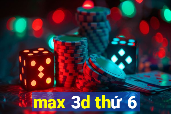 max 3d thứ 6