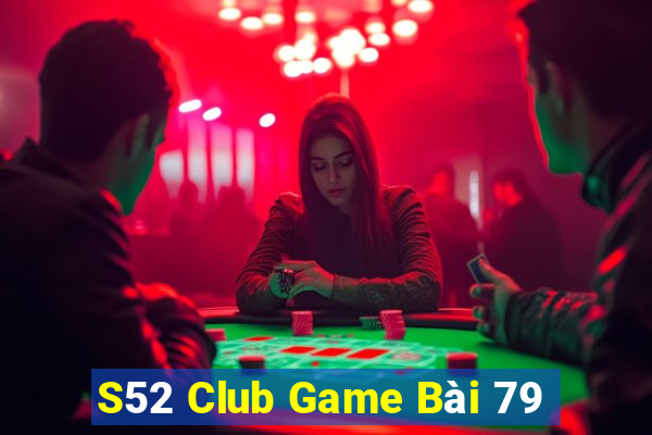 S52 Club Game Bài 79