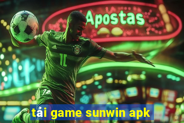 tải game sunwin apk