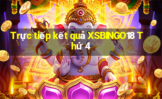 Trực tiếp kết quả XSBINGO18 Thứ 4