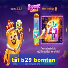 tải b29 bomtan