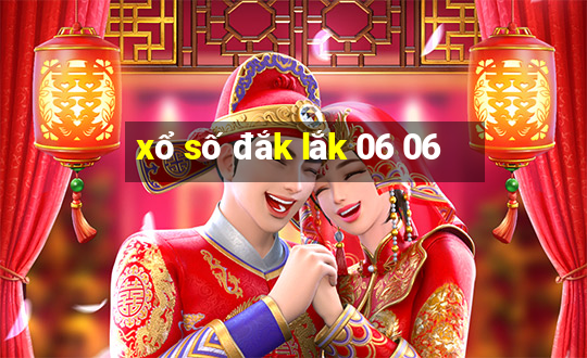 xổ số đắk lắk 06 06