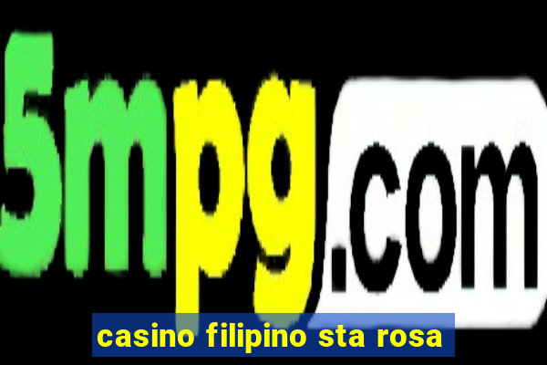 casino filipino sta rosa