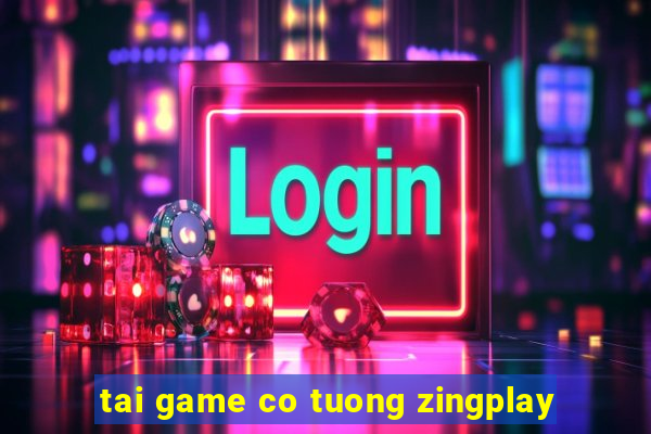 tai game co tuong zingplay