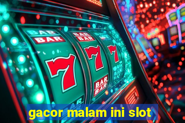 gacor malam ini slot