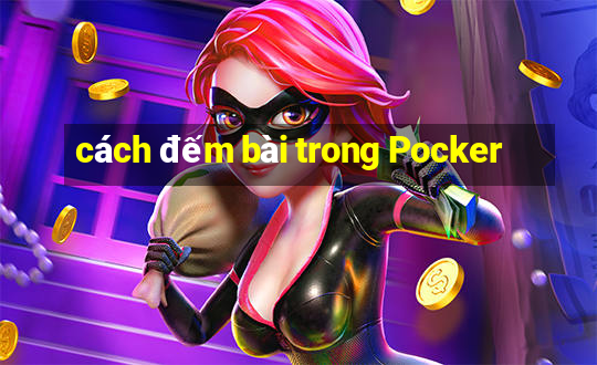 cách đếm bài trong Pocker