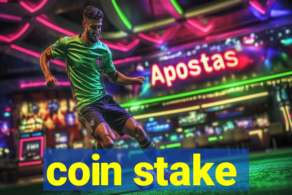 coin stake