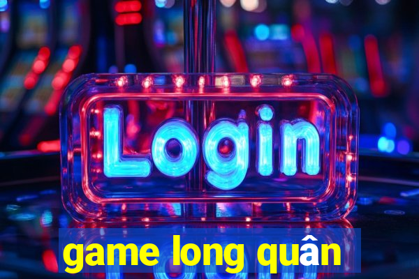 game long quân