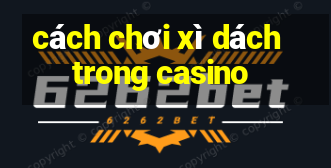 cách chơi xì dách trong casino