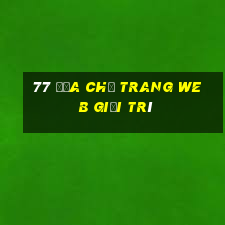 77 Địa chỉ trang web giải trí