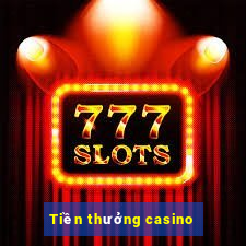 Tiền thưởng casino