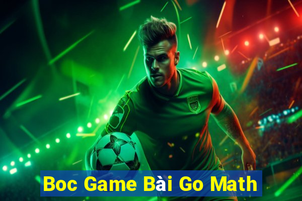 Boc Game Bài Go Math