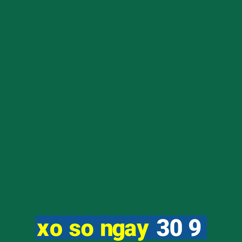 xo so ngay 30 9