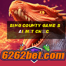 Bing County game bài mạt chược