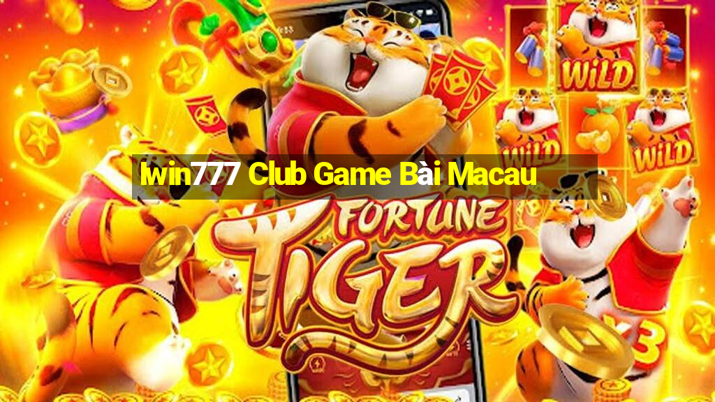 Iwin777 Club Game Bài Macau