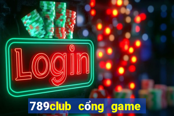 789club cổng game đổi thưởng