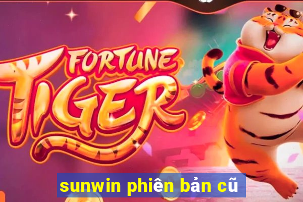 sunwin phiên bản cũ