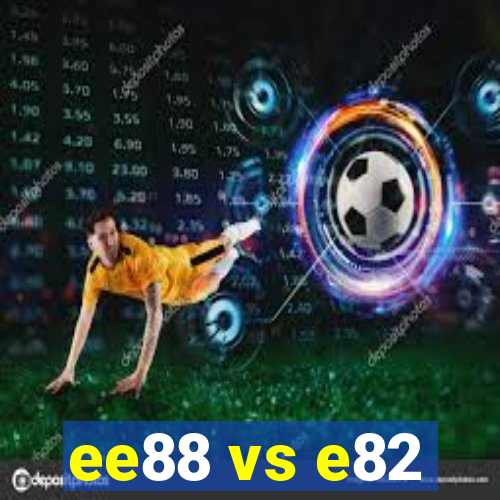 ee88 vs e82