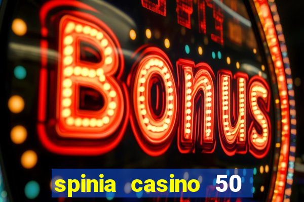 spinia casino 50 free spins