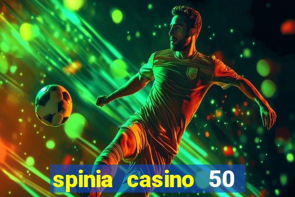 spinia casino 50 free spins