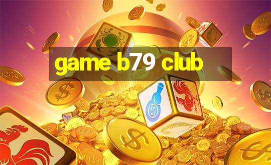 game b79 club