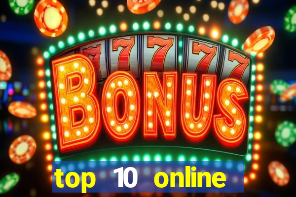 top 10 online casino slots