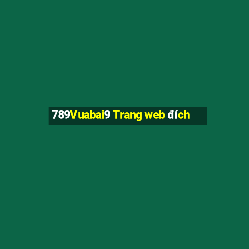 789Vuabai9 Trang web đích