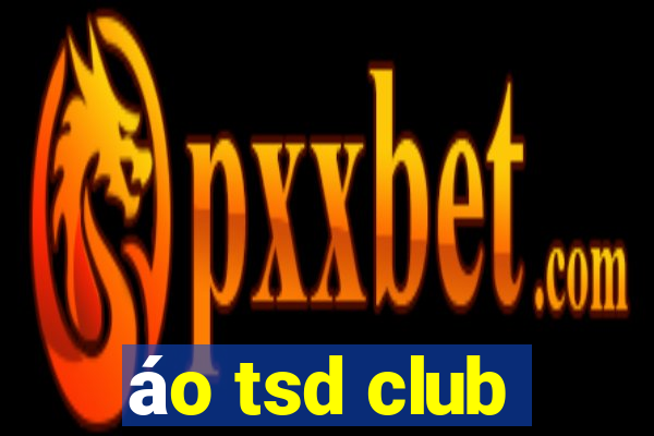 áo tsd club