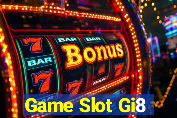 Game Slot Gi8