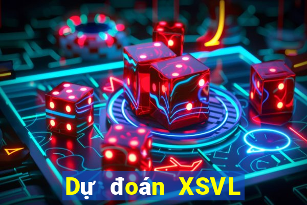 Dự đoán XSVL ngày mai