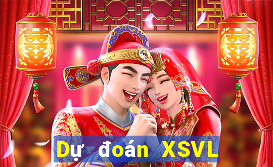 Dự đoán XSVL ngày mai