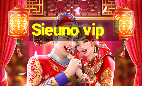 Sieuno vip