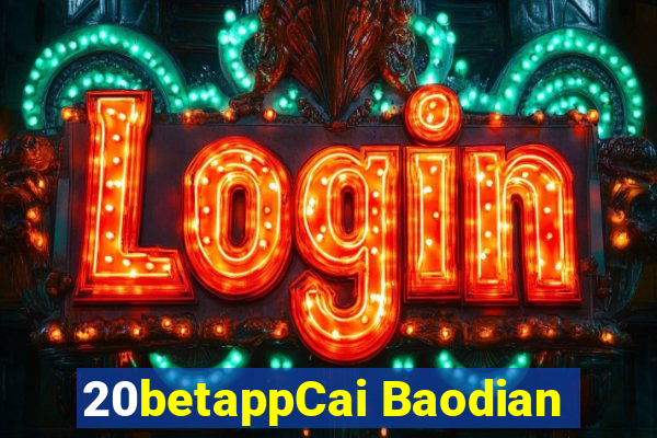 20betappCai Baodian